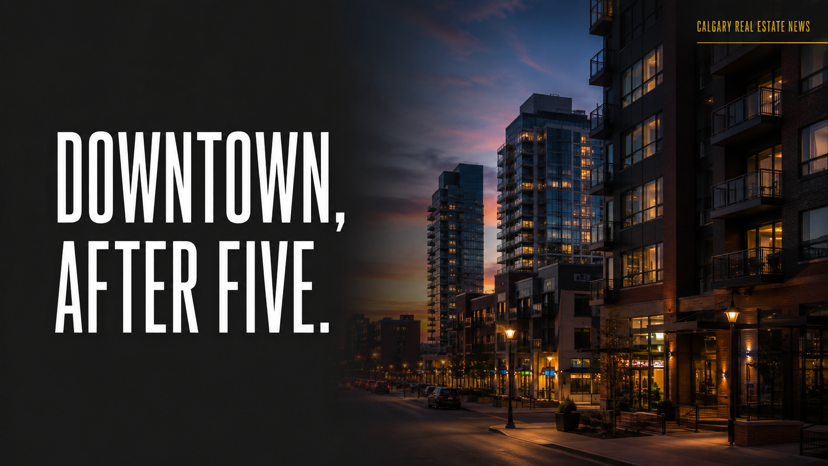 Downtown Calgary was making plans for life after five